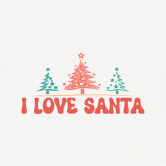 i love santa , Merry Christmas Retro SVG Design.