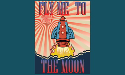 Fly Me to The Moon t shirt design, vector graphic, typographic poster or t shirts street wear and Urban style