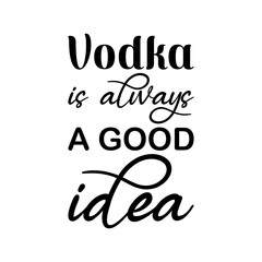 vodka is always a good idea black letter quote