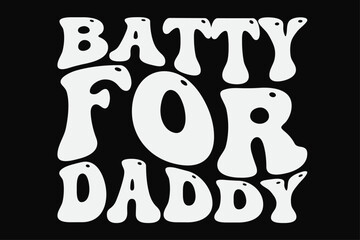 Batty For Daddy Funny Groovy Wavy Halloween T-Shirt Design