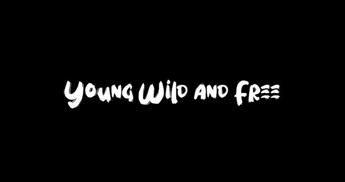 Young Wild and Free Effect of Grunge Transition Bold Text Typography Animation on Black Background 