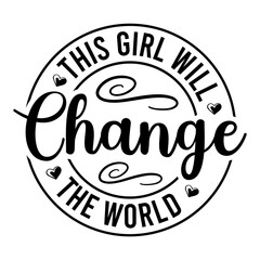 This Girl Will Change The World Svg