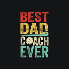 Best Dad Coach Ever . Hockey T-Shirt design, Vector graphics, typographic posters, or banner. 