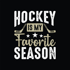 Hockey Is My Favorite Season.Hockey T-Shirt design, Vector graphics, typographic posters, or banner. 