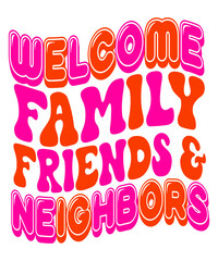 Welcome Family Friends & Neighbors Retro SVG