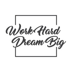 Work hard dream big. Motivational quote lettering design. Positive thinking mentality phrase. Inspirational decorative poster.
