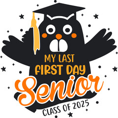 2025 Senior Class Back to School First day of 13th grade funny quotes, happy senior class of 2025 back to school present design, My Last First Day for Back to School.
