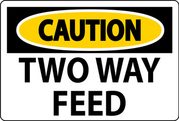 Caution Sign Two Way Feed