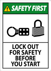 Safety First Sign, Lock Out For Safety Before You Start