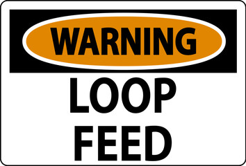 Warning Sign, Loop Feed