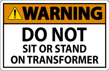 Warning Sign, Do Not Sit Or Stand On Transformer