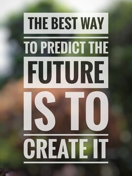 Motivational quote "The best way to predict the future is to create it" on nature background. Red trees and green trees.