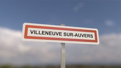 A sign at Villeneuve-sur-Auvers town entrance, sign of the city of Villeneuve sur Auvers. Entrance to the town of Essonne. - obrazy, fototapety, plakaty