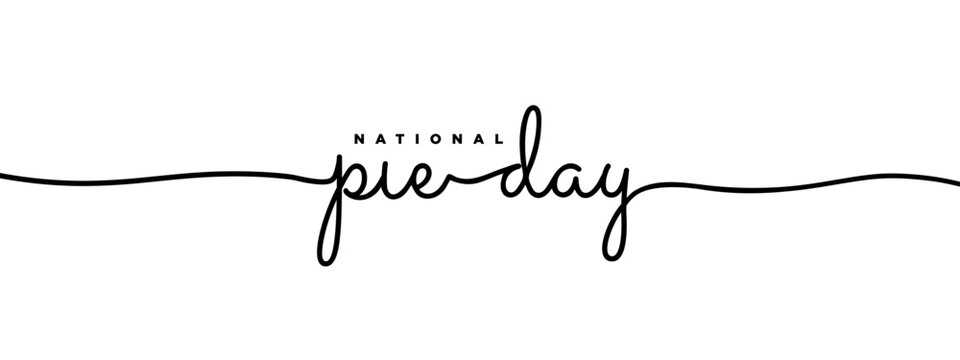 National Pie Day Monoline Smooth Ballpoint pen writing on white background. Vector Illustration. EPS 10
 - Powered by Adobe