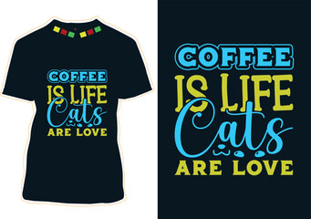 Coffee Is Life Cats Are Love, Coffee Cat T-shirt Design