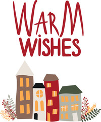 Christmas and New Year's greeting card decorated with houses and decorations. Handwritten text  Warm wishes.Cartoon style.Wallpaper, graphic, scribble cute simple design. Holiday. Vector illustration.