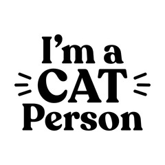 I'm a cat person. Funny design for kitten lovers.