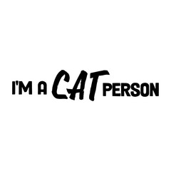 I'm a cat person. Funny design for kitten lovers.
