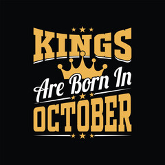 Kings are born in October typography t shirt design, birthday gift.