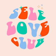 Trendy groovy slogan of Self love club. Hippie print for graphic tee, streetwear, hoodie. Vintage retro symbol. Nostalgia for 1960s, 1970s - Vector artwork.