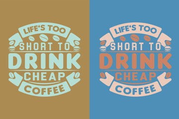 Life’s Too Short To Drink Cheap Coffee, I Run On Coffee and Sarcasm Shirt, Retro Coffee, Funny Coffee Lover Gift, Coffee T Shirt JPG, EPS, PNG,

