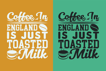 Coffee In England Is Just Toasted Milk, I Run On Coffee and Sarcasm Shirt, Retro Coffee, Funny Coffee Lover Gift, Coffee T Shirt JPG, EPS, PNG,
