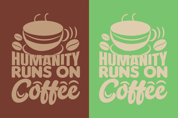Humanity Runs On Coffee, I Run On Coffee and Sarcasm Shirt, Retro Coffee, Funny Coffee Lover Gift, Coffee T Shirt JPG, EPS, PNG,
