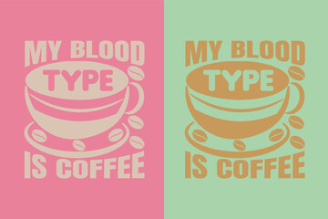 My Blood Type Is Coffee, I Run On Coffee and Sarcasm Shirt, Retro Coffee, Funny Coffee Lover Gift, Coffee T Shirt JPG, EPS, PNG,
