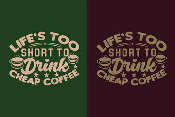 Life’s Too Short To Drink Cheap Coffee, I Run On Coffee and Sarcasm Shirt, Retro Coffee, Funny Coffee Lover Gift, Coffee T Shirt JPG, EPS, PNG,
