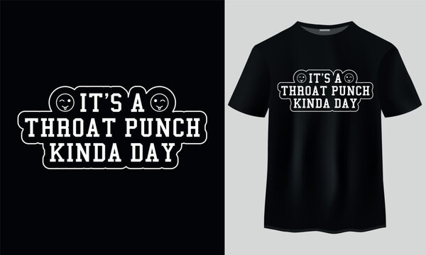 Typography t-shirt design, It's a throat punch kinda day t-shirt design, It's a throat punch kinda day funny Svg File,  Retro t-shirt design, Vintage logo design, Sticker, lettering quotes,