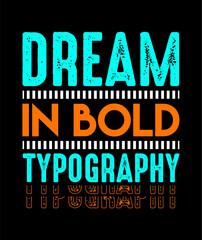 Naklejka na ściany i meble Dream in bold typography, Typography t-shirt design, apparel, trendy, modern, minimalist, colorful t shirt, T-shirt design, inspirational quotes t-shirt design, streetwear t-shirt design.