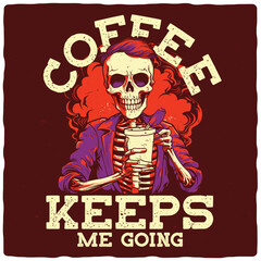 T-shirt or poster design with illustration of a skeleton with a coffee cup