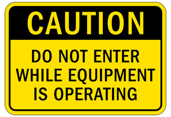 Fototapeta premium Do not operate machinery sign and labels do not enter while equipment is operating