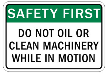 Do not operate machinery sign and labels do not oil or clean machinery while in motion