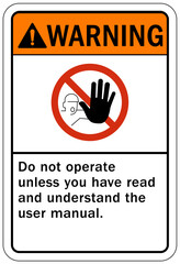Do not operate machinery sign and labels do not operate unless you have read and understand the user manual