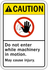 Do not operate machinery sign and labels do not enter while machinery in motion. May cause injury