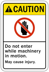 Do not operate machinery sign and labels do not enter while machinery in motion. May cause injury