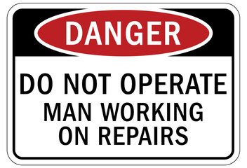 Do not operate machinery sign and labels man working on repairs