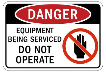 Do not operate machinery sign and labels equipment being serviced