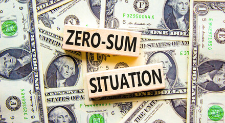 Zero-sum situation symbol. Concept words Zero-sum situation on beautiful wooden blocks. Dollar bills. Beautiful background from dollar bills. Business psychology zero-sum situation concept. Copy space