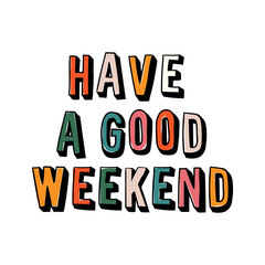 Have a good weekend beautiful poster. 3D colored letters on white background. Doodle design for postcard. Vector illustration. - obrazy, fototapety, plakaty