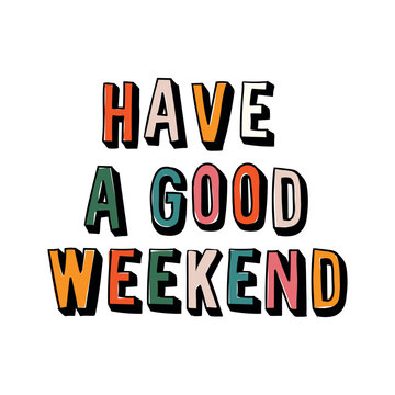 Have A Good Weekend Images – Browse 14,142 Stock Photos, Vectors, and Video  | Adobe Stock