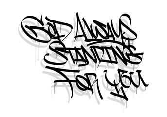 GOD ALWAYS STANDING FOR YOU word graffiti tag style