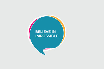  new believe in impossible modern, website, click button, level, sign, speech, bubble  banner, 
