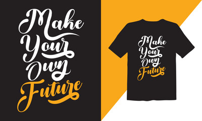 Make your own future typography vector t-shirt design