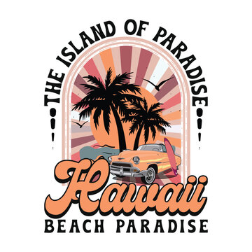Vector illustration the islands of paradise hawaii beach paradise t-shirt. Vintage design. Grunge background. Typography, t-shirt graphics, poster