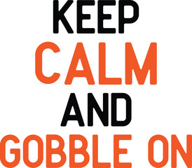 Keep Calm And Gobble On Thanksgiving T-shirt Design