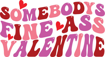 somebodys fine ass valentine