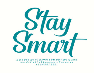 Vector motivational card Stay Smart. Stylish Cursive Font. Modern Alphabet Letters and Numbers set