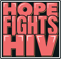 An inspiring lettering design that emphasizes hope's role in the fight against HIV/AIDS